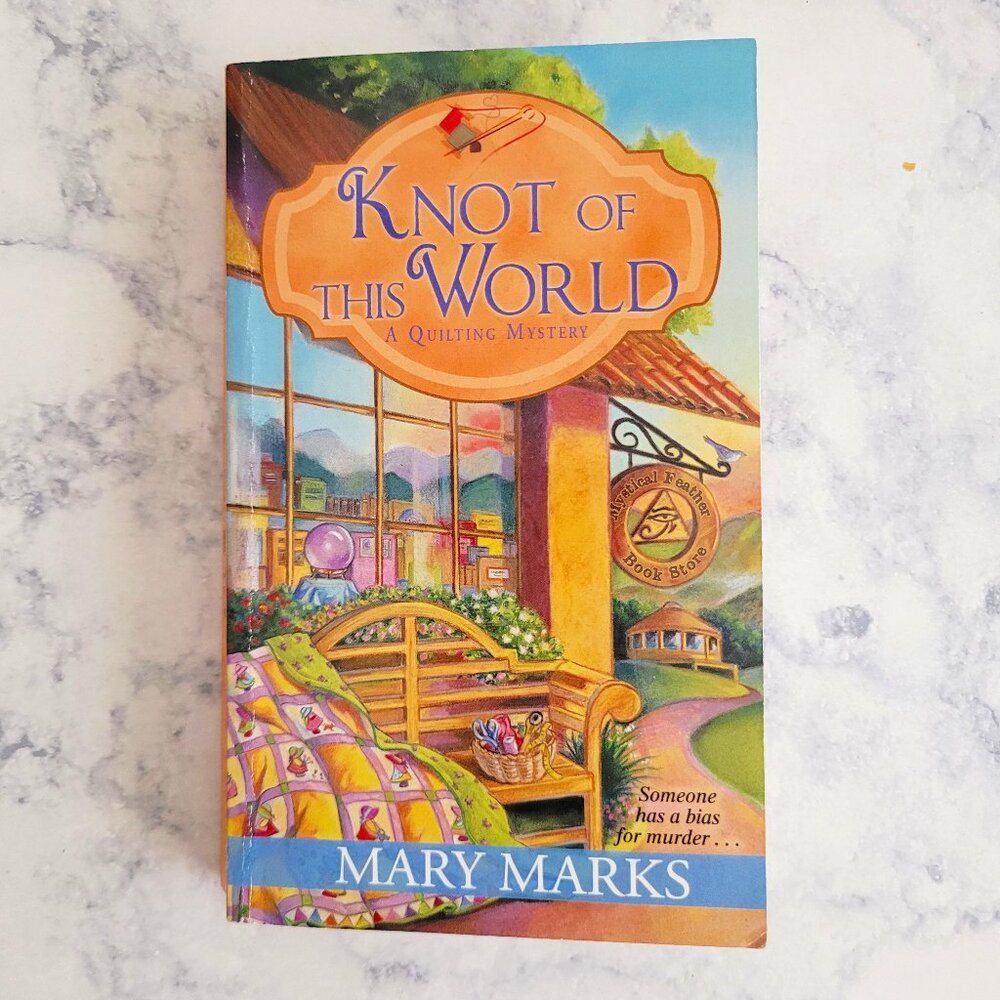 Knot of This World by Mary Marks * Quilting Mystery #8